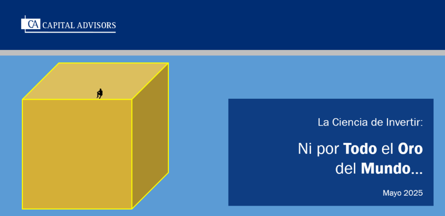 Ni por Todo el Oro del Mundo – Artículos por Capital Advisors
